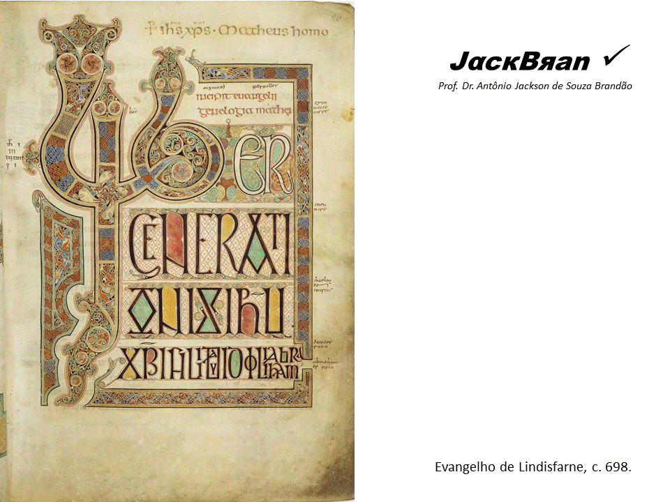 Arte na alta Idade Média no Ocidente, JACK BRANDÃO, HISTORIA DA ARTE, PROF. DR. ANTÔNIO JACKSON DE SOUZA BRANDÃO