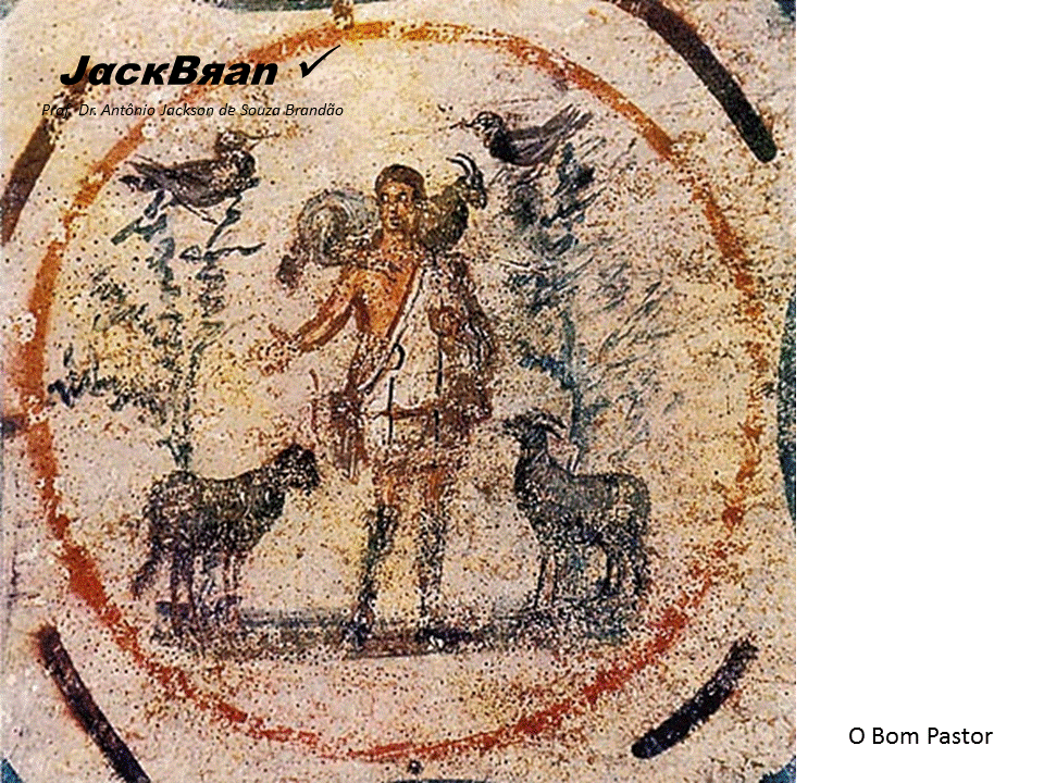 ARTE PALEOCRISTÃ_ANTIGUIDADE TARDIA, HISTORIA DA ARTE,  PROF. DR. JACK BRANDÃO, CRISTIANISMO