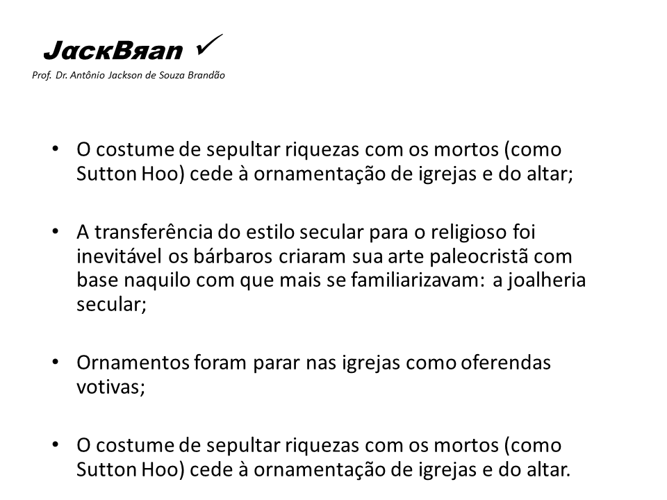 Arte na alta Idade Média no Ocidente, JACK BRANDÃO, HISTORIA DA ARTE, PROF. DR. JACK BRANDÃO