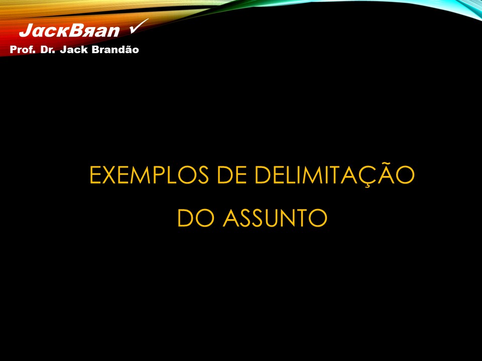 Prof. Dr. Jack Brandão; Redação; dissertação; delimitação; objetivo; concursos;, JackBran Consult; CONDES-FOTÓS, CONCURSOS