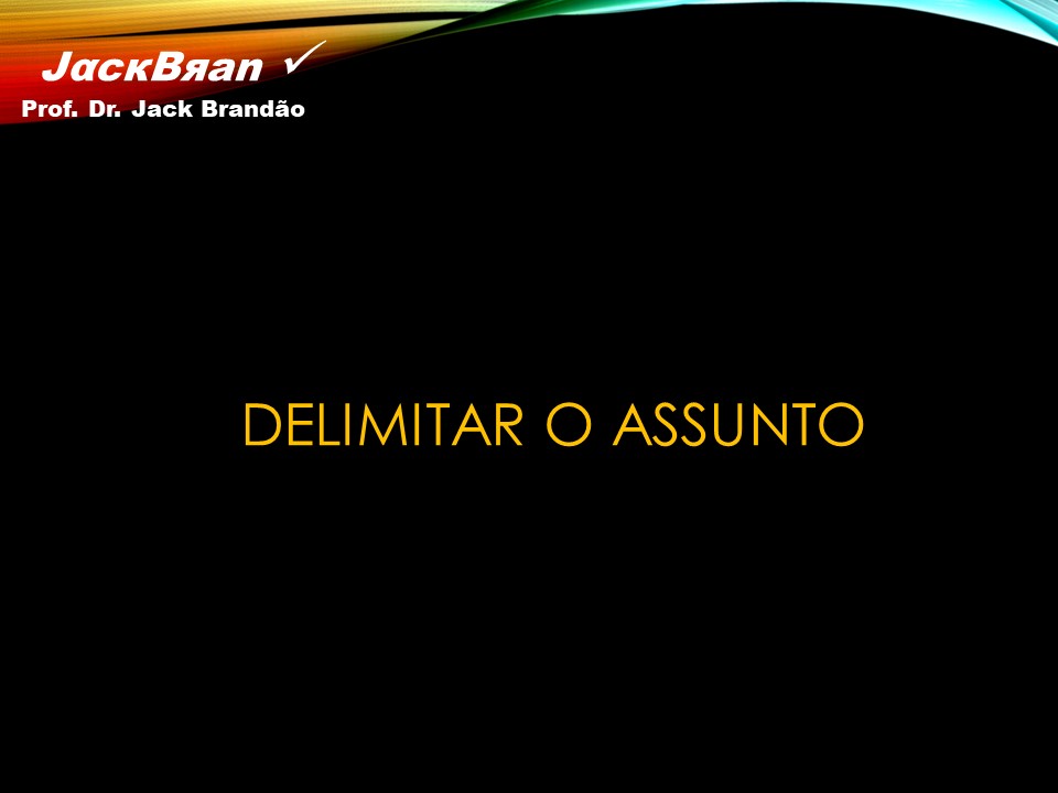 Prof. Dr. Jack Brandão; Redação; dissertação; delimitação; objetivo; concursos;, JackBran Consult; CONDES-FOTÓS, CONCURSOS